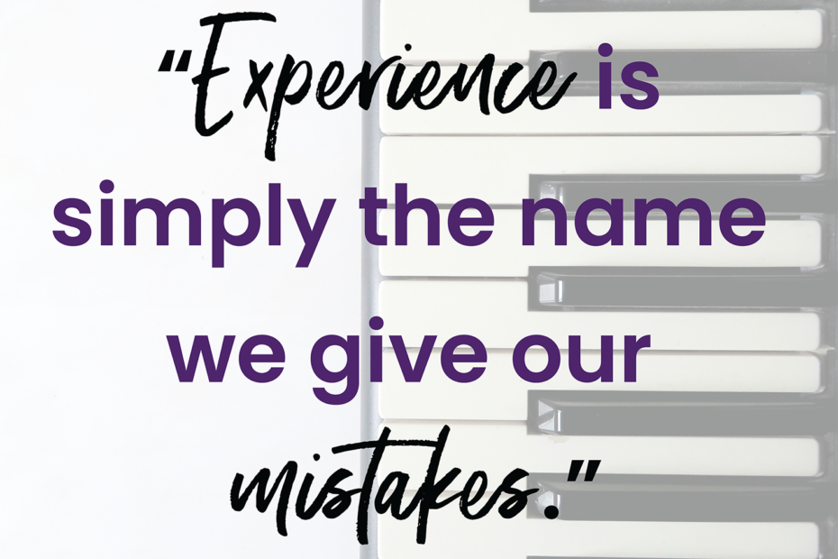 Quote: "Experience is simply the name we give our mistakes." -Oscar Wilde